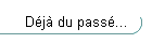 D�j� du pass�...