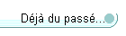 D�j� du pass�...